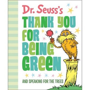 Dr. Seuss's Thank You for Being Green: And Speaking for the Trees (Hardcover) - by DR SEUSS - 1 of 1