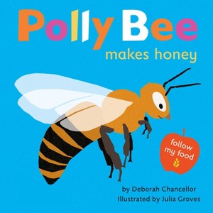 Polly Bee Makes Honey - (Follow My Food) by  Deborah Chancellor (Hardcover) - 1 of 1