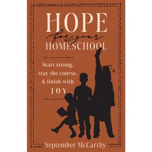 Hope for Your Homeschool - by  September McCarthy (Paperback) - 1 of 1