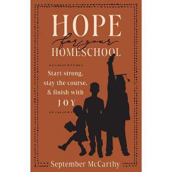 Hope for Your Homeschool - by  September A McCarthy (Paperback)