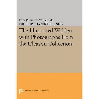 The Illustrated Walden with Photographs from the Gleason Collection - by  Henry David Thoreau (Hardcover)