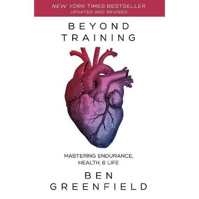 Beyond Training - by  Ben Greenfield (Paperback)