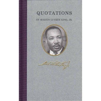 Quotations of Martin Luther King - (Quotations of Great Americans) by  Martin King (Hardcover)