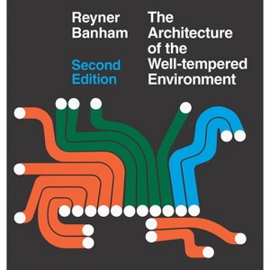 Architecture of the Well-Tempered Environment - 2nd Edition by  Reyner Banham (Paperback) - 1 of 1