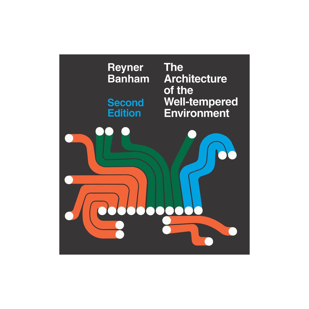 Architecture of the Well-Tempered Environment - 2nd Edition by Reyner Banham (Paperback)