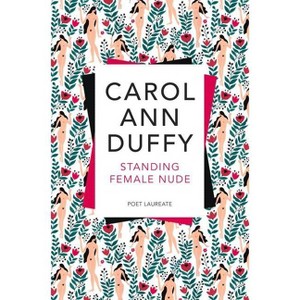 Standing Female Nude - by  Carol Ann Duffy (Paperback) - 1 of 1