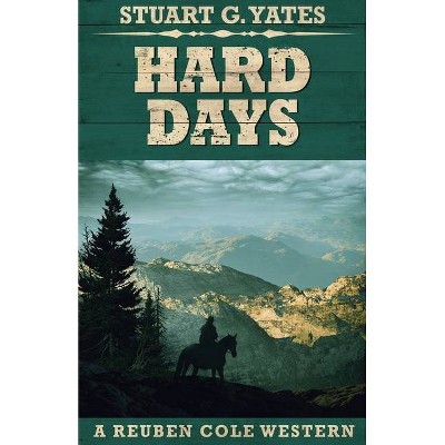 Hard Days - (Reuben Cole Westerns) by  Stuart G Yates (Paperback)