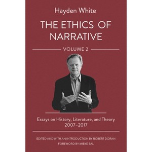 The Ethics of Narrative - by  Hayden White (Paperback) - 1 of 1
