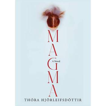 Magma - by  Thora Hjörleifsdóttir (Paperback)
