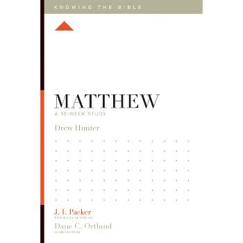 Matthew - (Knowing the Bible) by  Drew Hunter (Paperback)