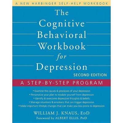 The Cognitive Behavioral Workbook for Depression - 2nd Edition by  William J Knaus & Albert Ellis (Paperback)