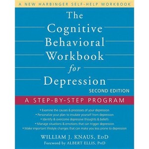 The Cognitive Behavioral Workbook for Depression - 2nd Edition by  William J Knaus & Albert Ellis (Paperback) - 1 of 1