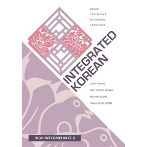 Integrated Korean - (Klear Textbooks in Korean Language) by  Sumi Chang & Hee-Jeong Jeong & Ho-Min Sohn & Sang-Seok Yoon (Paperback) - 1 of 1