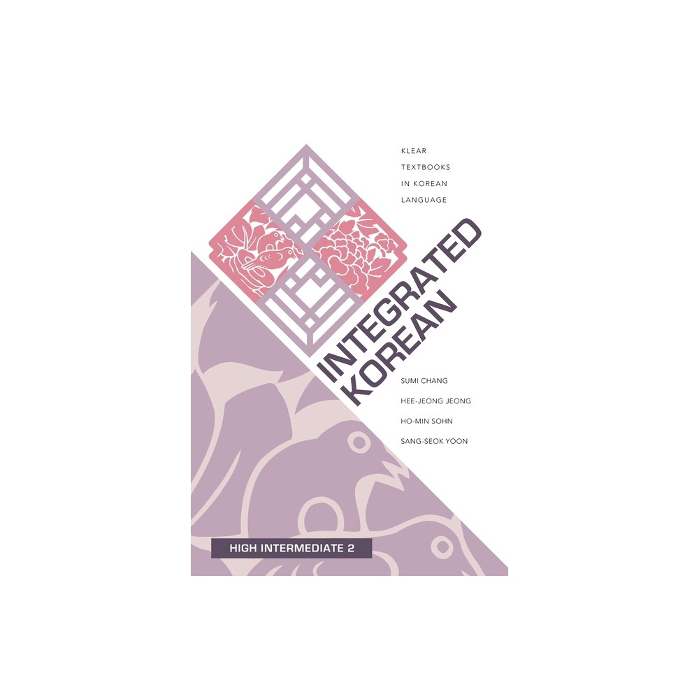 Integrated Korean - (Klear Textbooks in Korean Language) by Sumi Chang & Hee-Jeong Jeong & Ho-Min Sohn & Sang-Seok Yoon (Paperback)