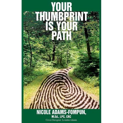 Your Thumbprint is Your Path - by  Nicole Adams-Fompun (Paperback)