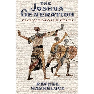 The Joshua Generation - by  Rachel Havrelock (Hardcover)