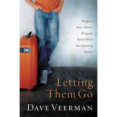 Letting Them Go - by  Dave Veerman (Paperback)