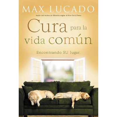Cura Para La Vida Común - by  Max Lucado (Paperback)