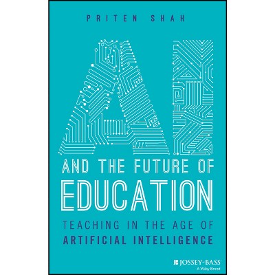 AI and the Future of Education - by  Priten Shah (Paperback)