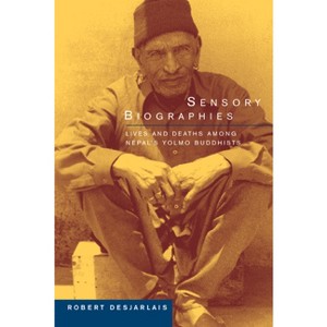 Sensory Biographies - (Ethnographic Studies in Subjectivity) by  Robert R Desjarlais (Paperback) - 1 of 1