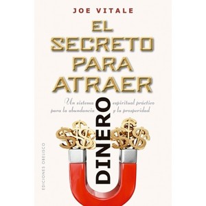 Secreto Para Atraer Dinero, El - by  Joe Vitale (Paperback) - 1 of 1