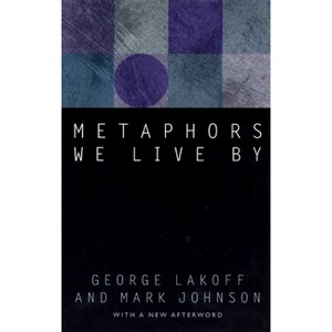Metaphors We Live by - by  George Lakoff & Mark Johnson (Paperback) - 1 of 1