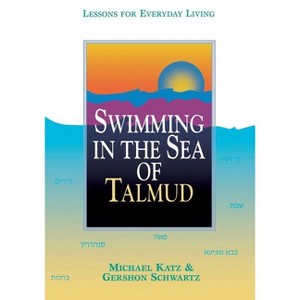 Swimming in the Sea of Talmud - by  Michael Katz & Gershon Schwartz (Paperback) - 1 of 1