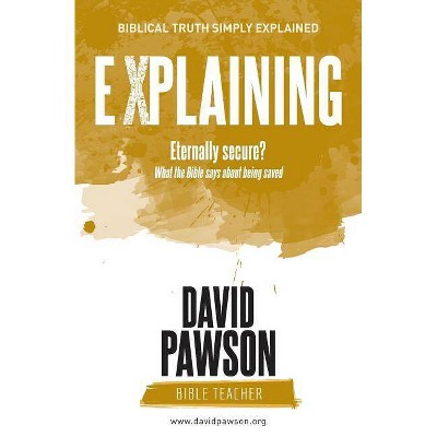 EXPLAINING Eternally Secure? - by  David Pawson (Paperback)