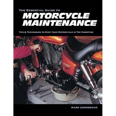  The Essential Guide to Motorcycle Maintenance - by  Mark Zimmerman (Paperback) 