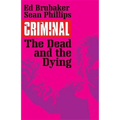  Criminal Volume 3: The Dead and the Dying - (Criminal Tp (Image)) by  Ed Brubaker (Paperback) 