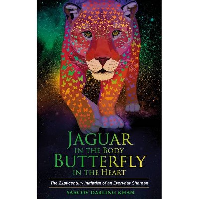 Jaguar in the Body, Butterfly in the Heart - by  Ya'acov Darling Khan (Paperback)