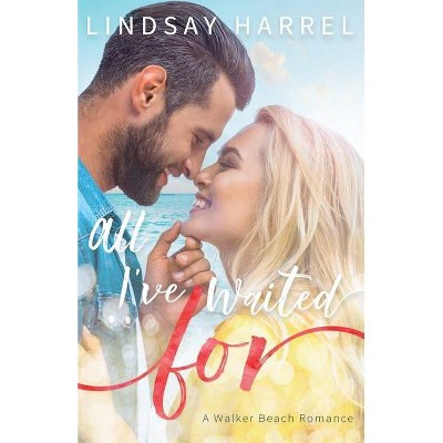 All I've Waited For - by  Lindsay Harrel (Paperback)