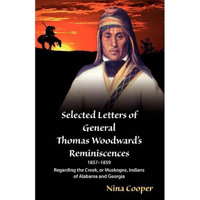 Selected Letters of General Thomas Woodward's Reminiscences - by  Thomas S Woodward (Paperback)