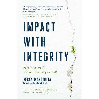 Impact with Integrity - by  Becky Margiotta (Hardcover)