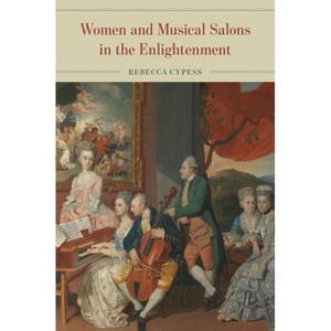 Women and Musical Salons in the Enlightenment - by Rebecca Cypess ...