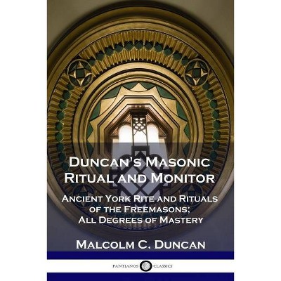 Duncan's Masonic Ritual and Monitor - by  Malcolm C Duncan (Paperback)