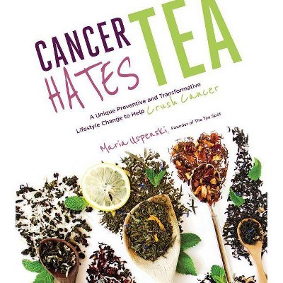 Cancer Hates Tea - by  Maria Uspenski (Paperback)