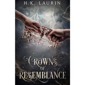 Crowns of Resemblance - by  H K Laurin (Paperback) - 1 of 1