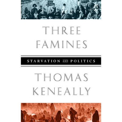 Three Famines - by  Thomas Keneally (Paperback)