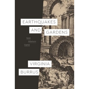 Earthquakes and Gardens - (Class 200: New Studies in Religion) by Virginia Burrus - 1 of 1