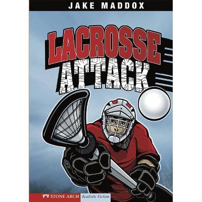 Lacrosse Attack - (Jake Maddox Sports Stories) by  Jake Maddox (Paperback)