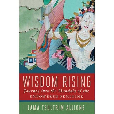 Wisdom Rising - by  Lama Tsultrim Allione (Hardcover)