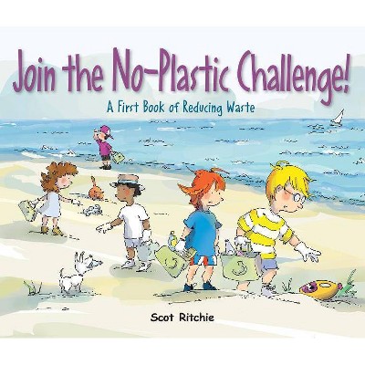 Join the No-Plastic Challenge! - (Exploring Our Community) by  Scot Ritchie (Hardcover)