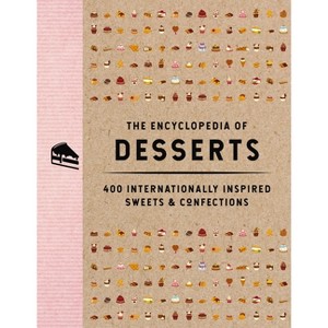 The Encyclopedia of Desserts - (Encyclopedia Cookbooks) by  The Coastal Kitchen (Hardcover) - 1 of 1