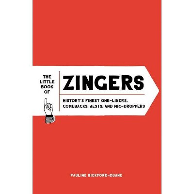 The Little Book of Zingers - by  Pauline Bickford-Duane (Hardcover)