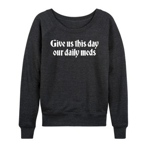 Women's - Instant Message - Daily Meds Inspirational Lightweight French Terry Wide Neck Long Sleeve Shirt - 1 of 4