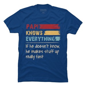 Men's Design By Humans Papi Knows Everything, If not Makes Stuff Up By HoangCathrine T-Shirt - 1 of 2