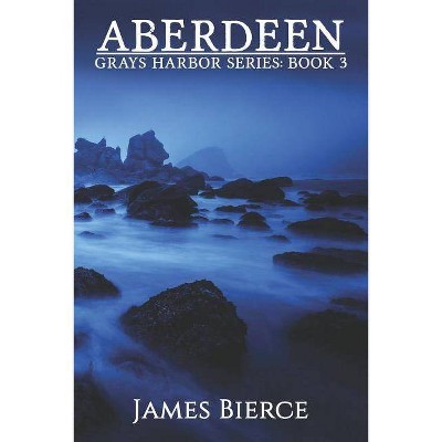 Aberdeen - (Grays Harbor) by  James Bierce (Paperback)