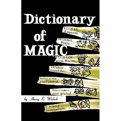 Dictionary of Magic - by  Harry E Wedeck (Paperback)
