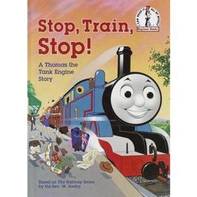 Stop, Train, Stop! ( Thomas the Tank Engine) (Hardcover) by W. Awdry